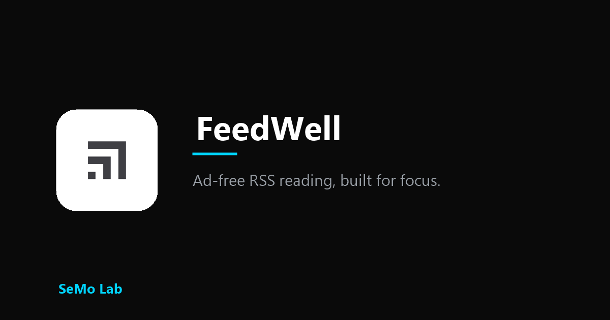 FeedWell - Ad-Free RSS Reader | SeMo Lab